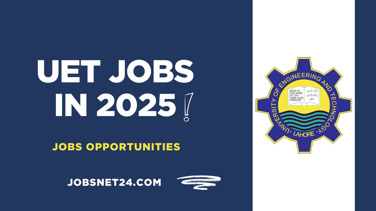 University of Engineering and Technology UET Lahore Jobs 2025