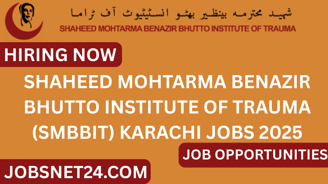Shaheed Mohtarma Benazir Bhutto Institute of Trauma (SMBBIT) Karachi Jobs 2025