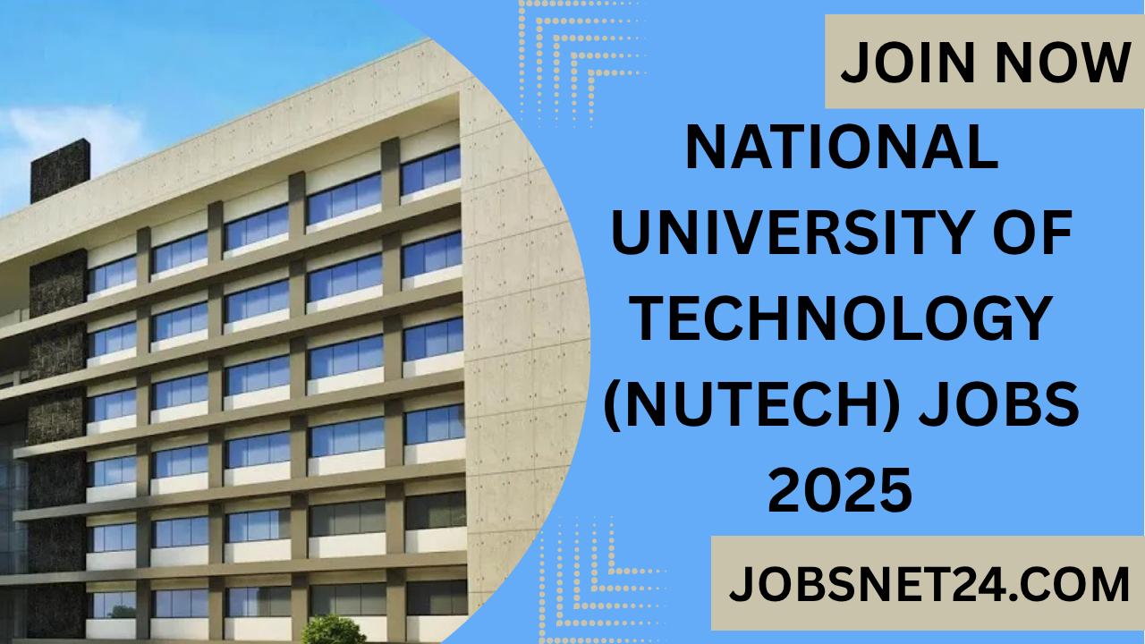 National University of Technology (NUTECH) Jobs 2025