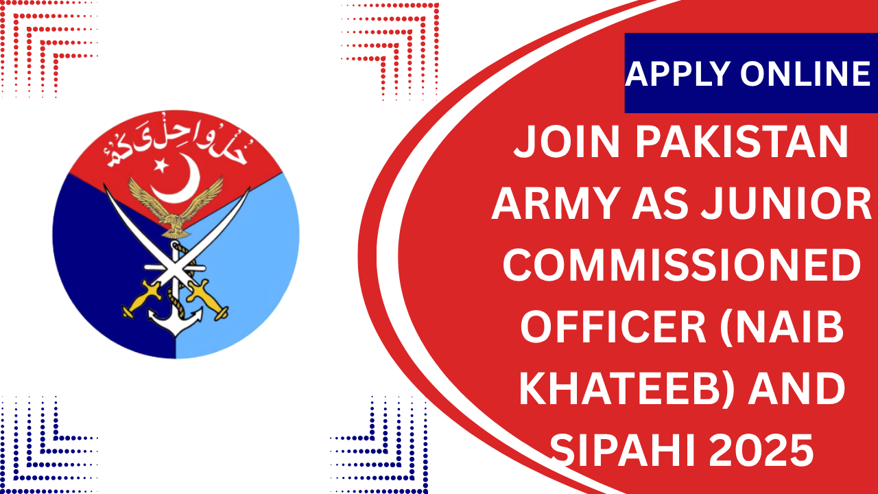 Pak Army Jobs 2025 – Join Pakistan Army as Junior Commissioned Officer (Naib Khateeb) and Sipahi